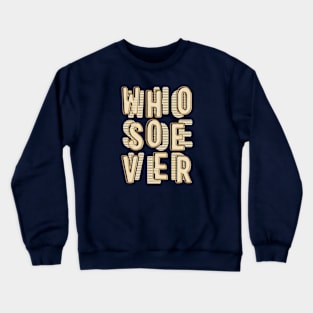 Whosoever Crewneck Sweatshirt